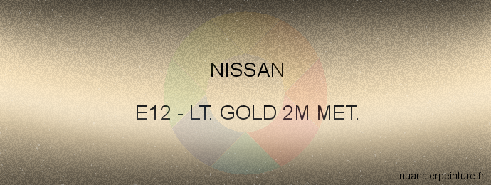 Peinture Nissan E12 Lt. Gold 2m Met.