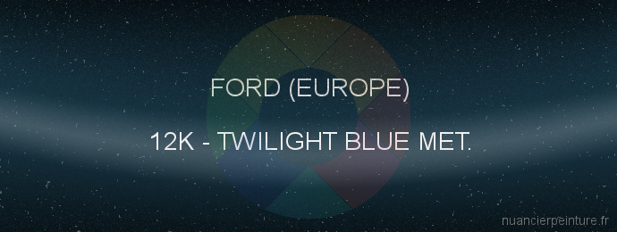 Peinture Ford (europe) 12K Twilight Blue Met.