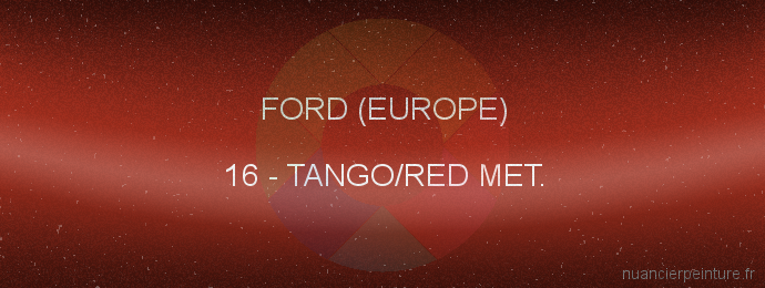 Peinture Ford (europe) 16 Tango/red Met.