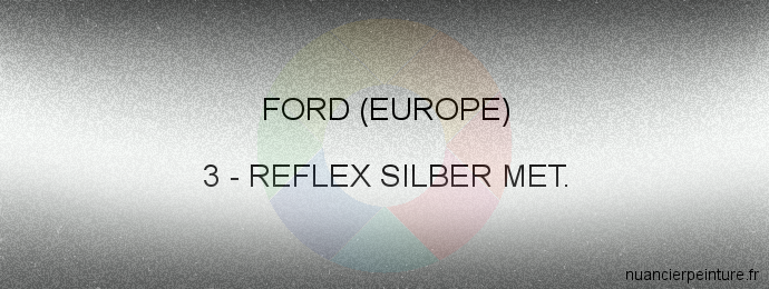 Peinture Ford (europe) 3 Reflex Silber Met.