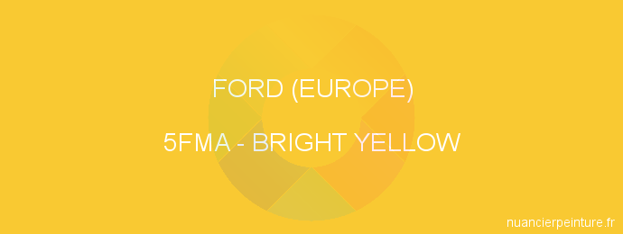 Peinture Ford (europe) 5FMA Bright Yellow