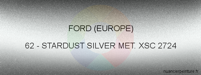 Peinture Ford (europe) 62 Stardust Silver Met. Xsc 2724