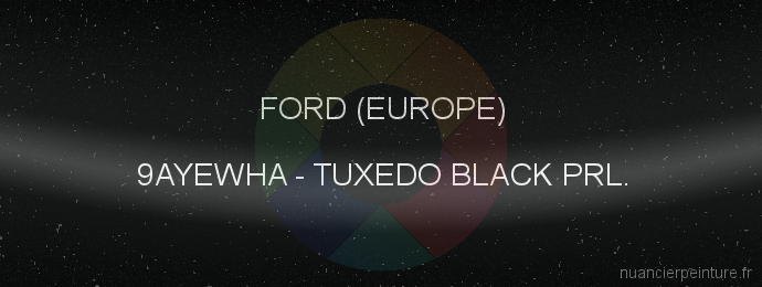 Peinture Ford (europe) 9AYEWHA Tuxedo Black Prl.