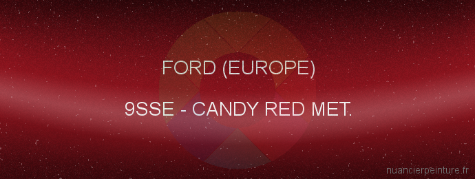 Peinture Ford (europe) 9SSE Candy Red Met.