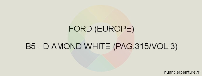 Peinture Ford (europe) B5 Diamond White (pag.315/vol.3)