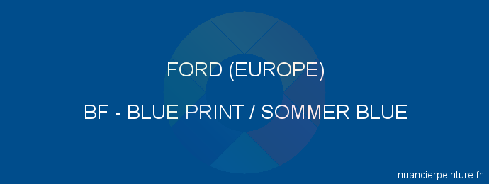 Peinture Ford (europe) BF Blue Print / Sommer Blue