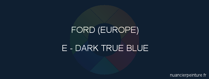 Peinture Ford (europe) E Dark True Blue