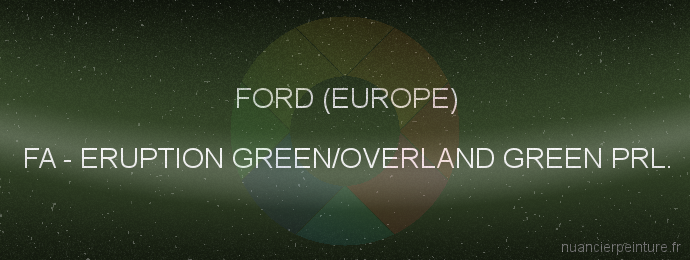 Peinture Ford (europe) FA Eruption Green/overland Green Prl.