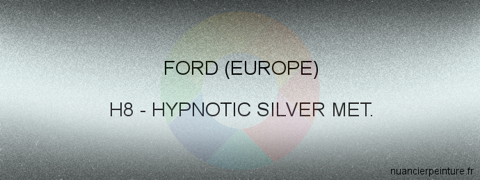 Peinture Ford (europe) H8 Hypnotic Silver Met.