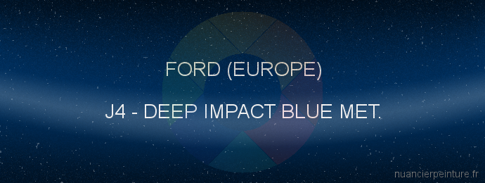 Peinture Ford (europe) J4 Deep Impact Blue Met.