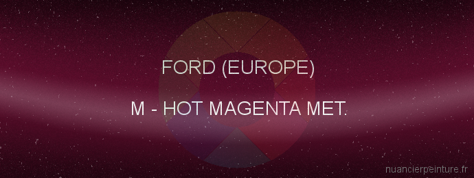 Peinture Ford (europe) M Hot Magenta Met.