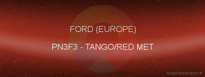 Peinture Ford (europe) PN3F3 Tango/red Met.