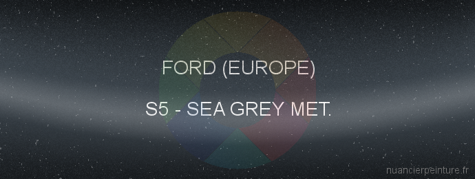 Peinture Ford (europe) S5 Sea Grey Met.