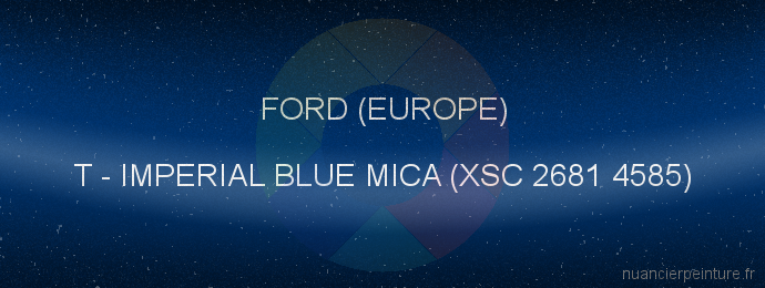 Peinture Ford (europe) T Imperial Blue Mica (xsc 2681 4585)