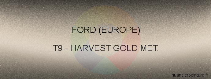 Peinture Ford (europe) T9 Harvest Gold Met.