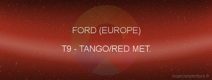 Peinture Ford (europe) T9 Tango/red Met.