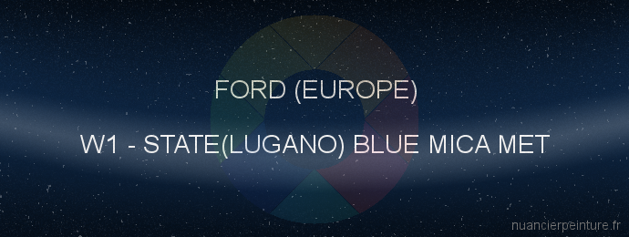 Peinture Ford (europe) W1 State(lugano) Blue Mica Met