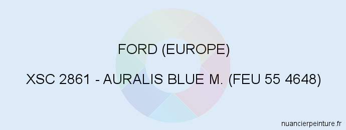 Peinture Ford (europe) XSC 2861 Auralis Blue M. (feu 55 4648)