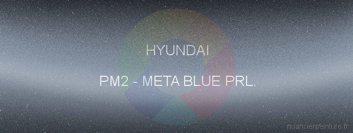 Peinture Hyundai PM2 Meta Blue Prl.