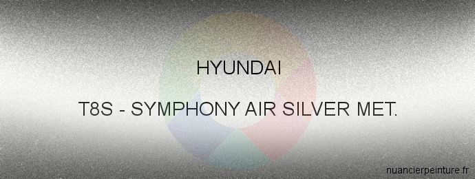 Peinture Hyundai T8S Symphony Air Silver Met.