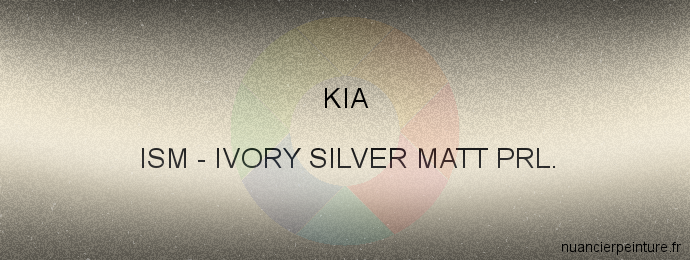 Peinture Kia ISM Ivory Silver Matt Prl.