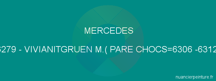 Peinture Mercedes 6279 Vivianitgruen M.( Pare Chocs=6306 -6312)