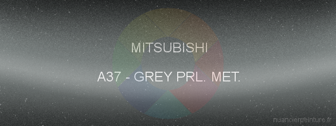 Peinture Mitsubishi A37 Grey Prl. Met.