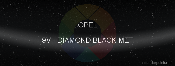 Peinture Opel 9V Diamond Black Met.