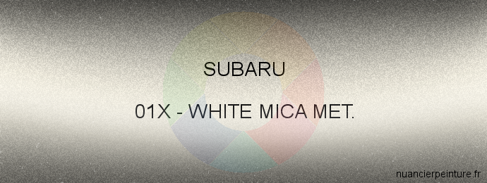 Peinture Subaru 01X White Mica Met.