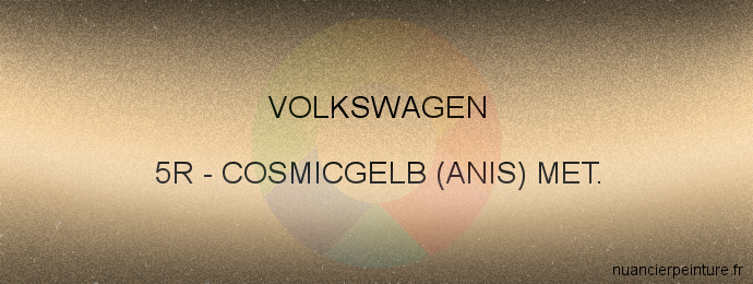 Peinture Volkswagen 5R Cosmicgelb (anis) Met.