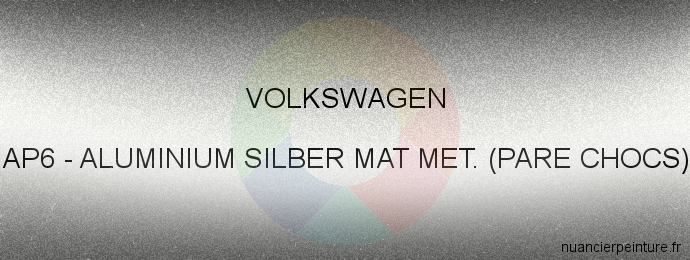 Peinture Volkswagen AP6 Aluminium Silber Mat Met. (pare Chocs)