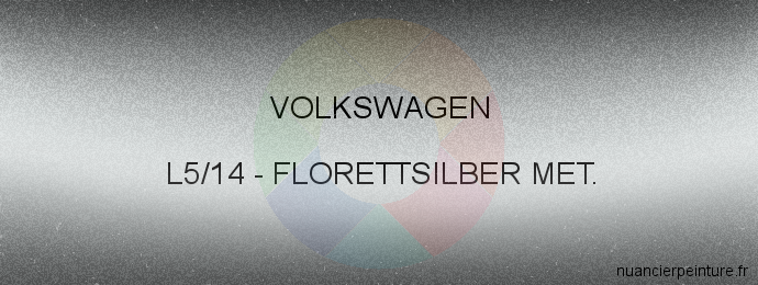 Peinture Volkswagen L5/14 Florettsilber Met.