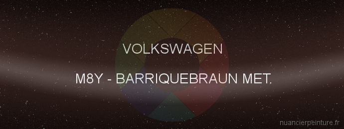 Peinture Volkswagen M8Y Barriquebraun Met.