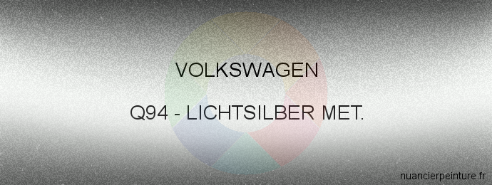 Peinture Volkswagen Q94 Lichtsilber Met.