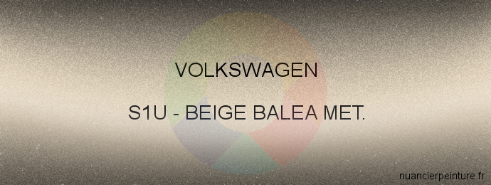 Peinture Volkswagen S1U Beige Balea Met.