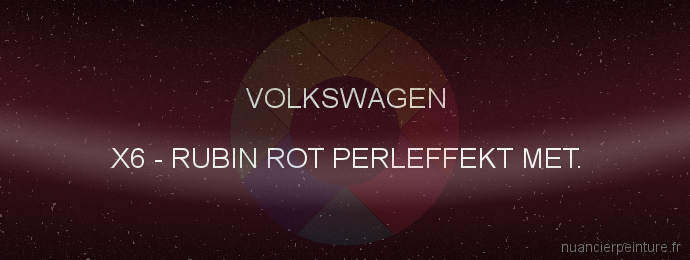 Peinture Volkswagen X6 Rubin Rot Perleffekt Met.