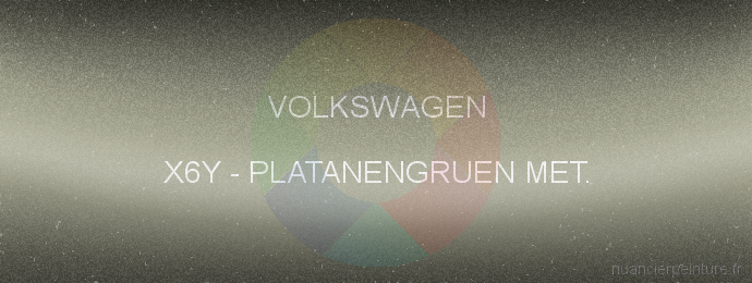 Peinture Volkswagen X6Y Platanengruen Met.