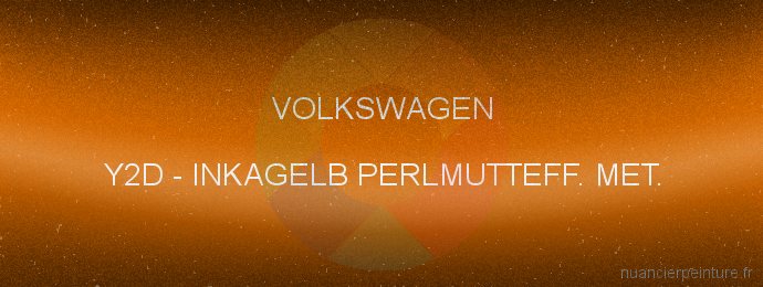 Peinture Volkswagen Y2D Inkagelb Perlmutteff. Met.