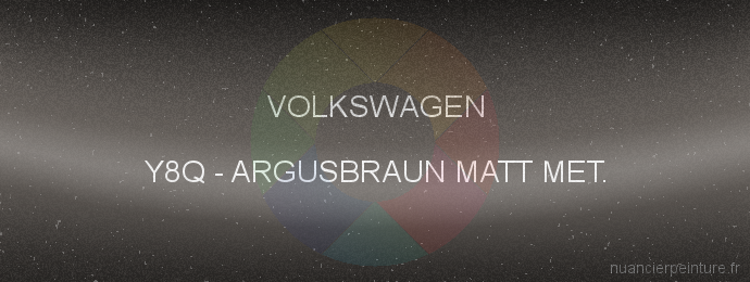 Peinture Volkswagen Y8Q Argusbraun Matt Met.